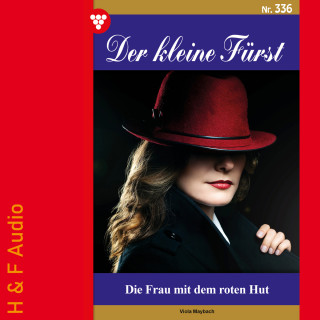 Viola Maybach: Die Frau mit dem roten Hut - Der kleine Fürst, Band 336 (ungekürzt)