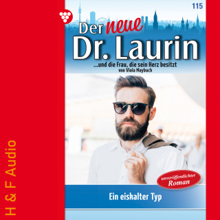 Viola Maybach: Ein eiskalter Typ - Der neue Dr. Laurin, Band 115 (ungekürzt)