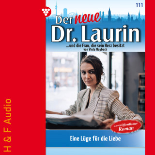 Viola Maybach: Eine Lüge für die Liebe - Der neue Dr. Laurin, Band 111 (ungekürzt)
