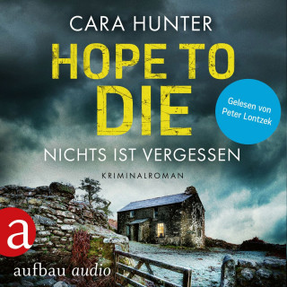 Cara Hunter: Hope to Die - Nichts ist vergessen - Detective Inspector Fawley ermittelt, Band 6 (Ungekürzt)