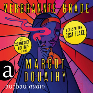Margot Douaihy: Verbrannte Gnade - Ein Schwester Holiday-Krimi - Die Punkrock-Nonne ermittelt, Band 1 (Ungekürzt)