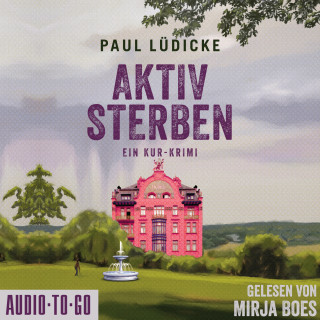 Paul Lüdicke: Aktiv Sterben - Ein Kur-Krimi (ungekürzt)