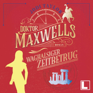 Jodi Taylor: Doktor Maxwells waghalsiger Zeitbetrug - Die Chroniken von St. Mary's, Band 7 (ungekürzt)