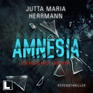 Jutta Maria Herrmann: Amnesia - Ich muss mich erinnern (ungekürzt)
