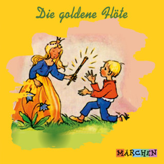 Jacob und Wilhelm Grimm: Die goldene Flöte