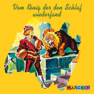Jacob und Wilhelm Grimm: Vom König der den Schlaf wiederfand (ungekürzt)