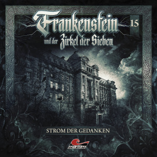 Silke Walter: Frankenstein und der Zirkel der Sieben, Folge 15: Strom der Gedanken