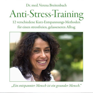 Dr. med. Verena Breitenbach: Anti-Stress-Training (ungekürzt)