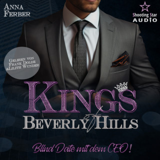 Anna Ferber: Blind Date mit dem CEO - Kings of Beverly Hills, Band 5 (ungekürzt)