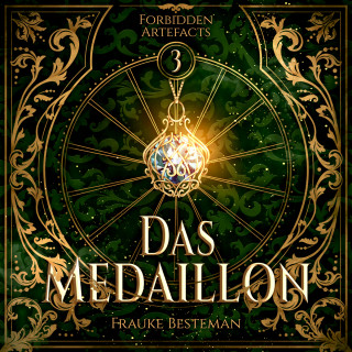 Frauke Besteman: Das Medaillon - Forbidden Artefacts, Band 3 (ungekürzt)