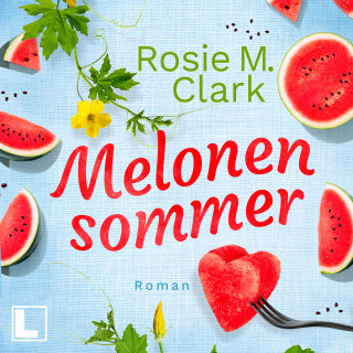 Rosie M. Clark: Melonensommer - Große Gefühle in Andalusien, Band 1 (ungekürzt)