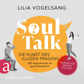 Lilia Vogelsang: Soul Talk - Die Kunst des klugen Fragens (Ungekürzt)