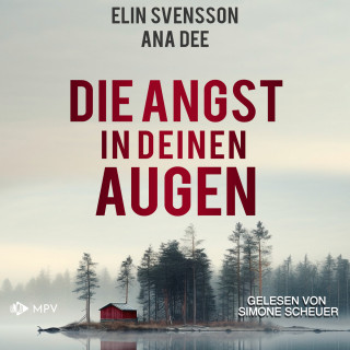 Ana Dee, Elin Svensson: Die Angst in deinen Augen (ungekürzt)