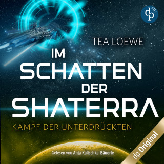 Tea Loewe: Im Schatten der Shaterra - Kampf der Unterdrückten, Band (Ungekürzt)