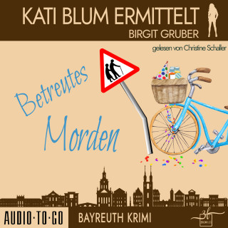 Birgit Gruber: Betreutes Morden - Kati Blum ermittelt, Band 9 (ungekürzt)