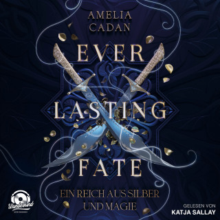 Amelia Cadan: Ein Reich aus Silber und Magie - Everlasting Fate, Band 1 (Ungekürzt)
