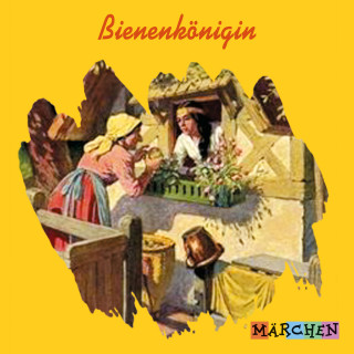 Jacob und Wilhelm Grimm: Bienenkönigin (ungekürzt)