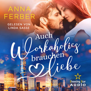 Anna Ferber: Auch Workaholics brauchen Liebe - Love vs. Karriere (ungekürzt)
