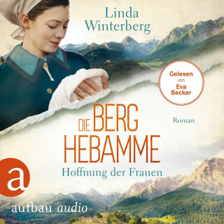 Linda Winterberg: Die Berghebamme - Hoffnung der Frauen - Kinder-der-Berge-Saga, Band 1 (Ungekürzt)