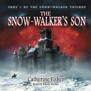 Catherine Fisher: The Snow-Walker's Son - The Snow-Walker Trilogy, Book 1 (Unabridged)