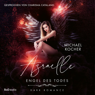 Michael Kocher: Azraelle - Engel des Todes. Dark Romance (Ungekürzt)