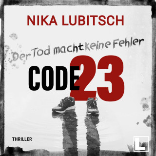 Nika Lubitsch: Code 23: Der Tod macht keine Fehler (ungekürzt)