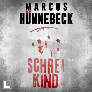 Marcus Hünnebeck: Schreikind - Drosten und Sommer, Band 18 (ungekürzt)