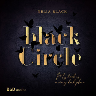 Nelia Black: Black Circle - My head is a very dark place (Ungekürzt)