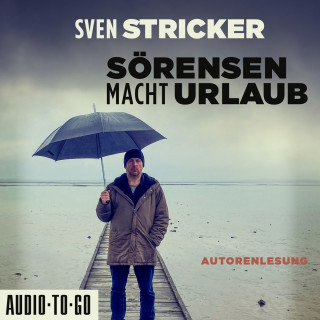 Sven Stricker: Sörensen macht Urlaub - Sörensen ermittelt, Band 5 (ungekürzt)