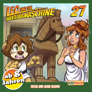 Matthias Arnold: Leo und die Abenteuermaschine, Folge 27: Troja und seine Helden (ab 8 Jahren)