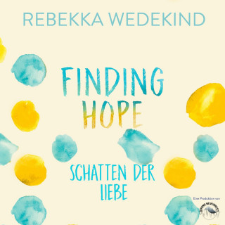 Rebekka Wedekind: Finding Hope - Schatten der Liebe - Love Again, Band 3 (ungekürzt)