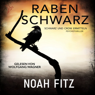 Noah Fitz: Rabenschwarz - Schwarz und Crow ermitteln, Buch 1 (Ungekürzt)