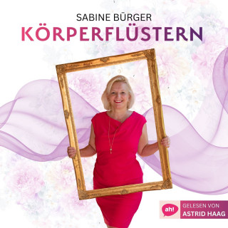 Sabine Bürger: Körperflüstern - Du bist pure Magie! (ungekürzt)