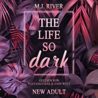 M.J. River: The Life So Dark - So-Dark-Reihe, Buch 2 (ungekürzt)