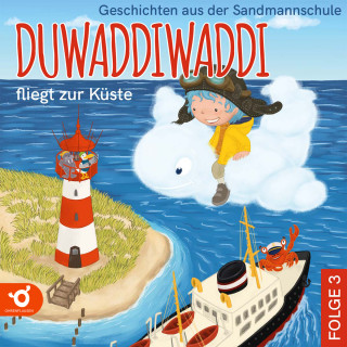 Hagen van de Butte: Duwaddiwaddi fliegt zur Küste - Duwaddiwaddi - Geschichten aus der Sandmannschule, Folge 3 (Ungekürzt)