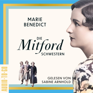 Marie Benedict: Die Mitford-Schwestern - Starke Frauen im Schatten der Weltgeschichte, Band 6 (ungekürzt)