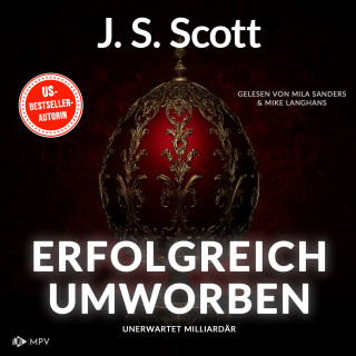 J.S. Scott: Erfolgreich umworben - Unerwartet Milliardär, Buch 1 (ungekürzt)