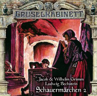 Jacob & Wilhelm Grimm, Ludwig Bechstein: Gruselkabinett, Folge 191: Schauermärchen 2