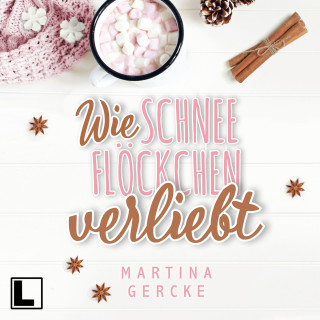Martina Gercke: Wie Schneeflöckchen verliebt (ungekürzt)