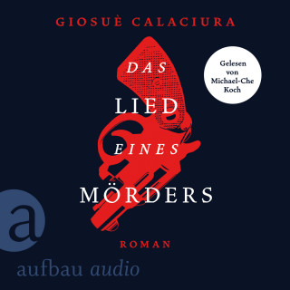 Giosuè Calaciura: Das Lied eines Mörders (Ungekürzt)
