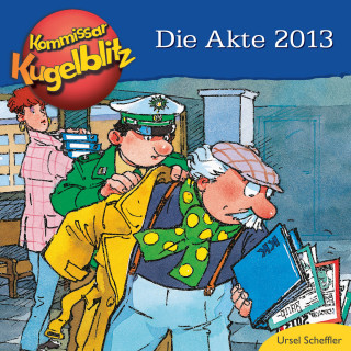 Ursel Scheffler: Die Akte 2013 - Kommissar Kugelblitz (ungekürzt)