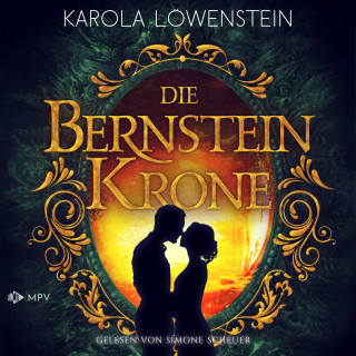 Karola Löwenstein: Die Bernsteinkrone - Die Bernstein-Chroniken, Buch 2 (ungekürzt)