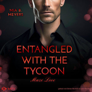 Mia B. Meyers: Entangled With The Tycoon - Maze Love, Buch 2 (ungekürzt)