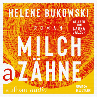 Helene Bukowski: Milchzähne (Ungekürzt)