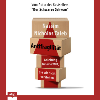 Nassim Nicholas Taleb: Antifragiliät - Anleitung für eine Welt, die wir nicht verstehen (Ungekürzt)