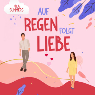 Mila Summers: Auf Regen folgt Liebe (ungekürzt)