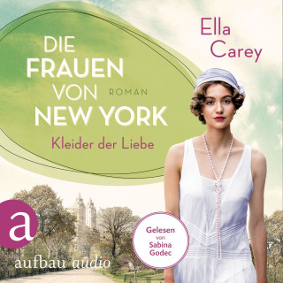 Ella Carey: Die Frauen von New York - Kleider der Liebe - Töchter Amerikas, Band 3 (Gekürzt)