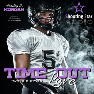 Hailey J. Morgan: Time out - two minutes to Love - Pittsburgh Football Love, Band 2 (ungekürzt)