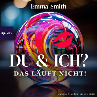 Emma Smith: Du & Ich: Das läuft nicht! - Love Story, Band 1 (ungekürzt)