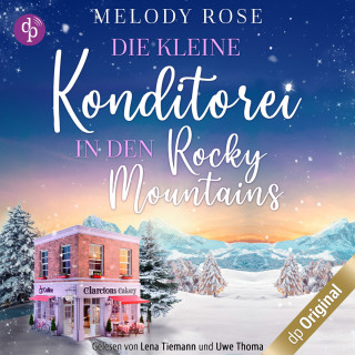 Melody Rose: Die kleine Konditorei in den Rocky Mountains - Ein romantischer Winterroman - Verliebt in Clarcton-Reihe, Band 1 (Ungekürzt)